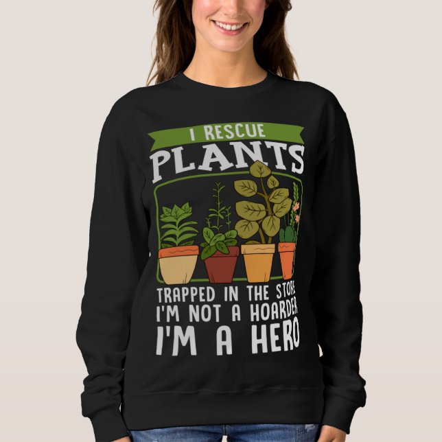 Sudadera I Rescue Plants Trapped In Store I m Not Hoarder I (Anverso)
