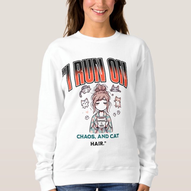 Sudadera I Run on Chaos and Cat Hair – Funny Design for Cat (Anverso)