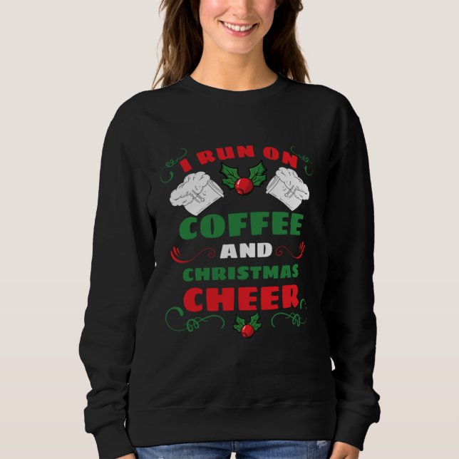 Sudadera I Run On Coffee And Christmas Cheer (Anverso)