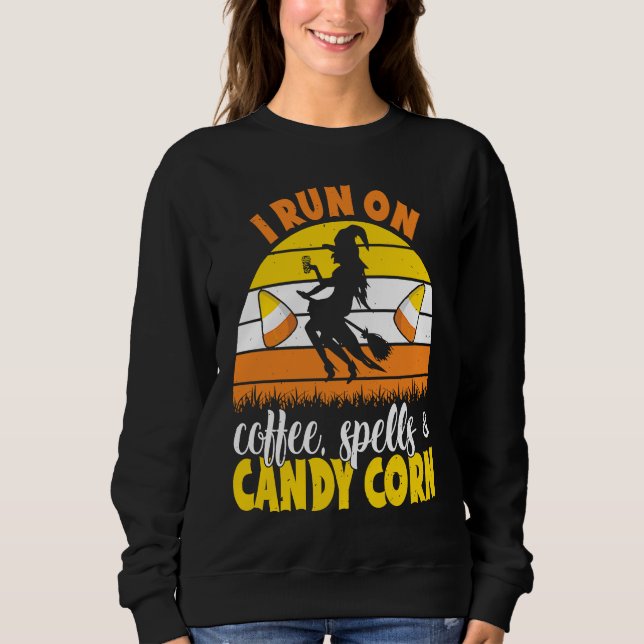 Sudadera I Run On Coffee Spells And Candy Corn Halloween Wi (Anverso)