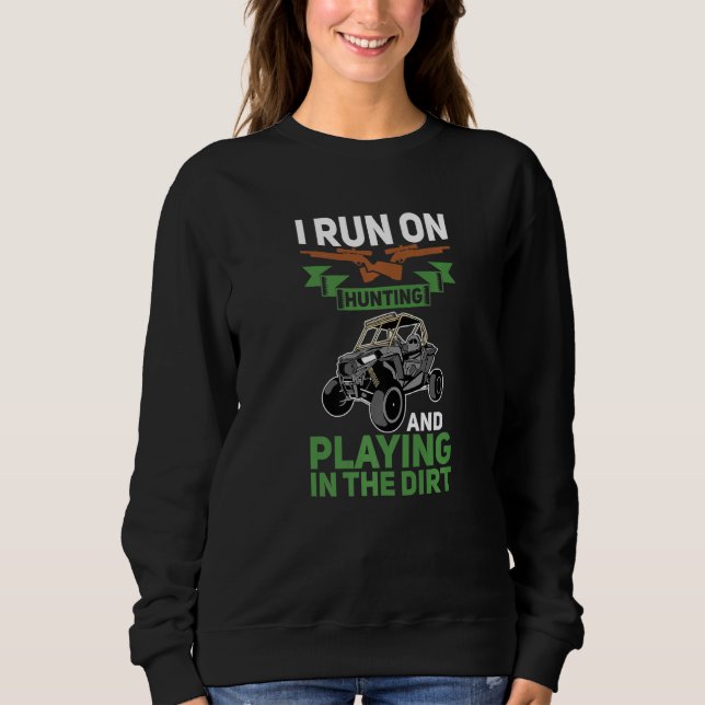 Sudadera I Run On Hunting And Playing Dirt UTV SxS Side by  (Anverso)