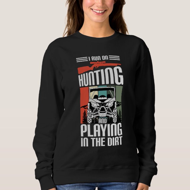 Sudadera I Run On Hunting And Playing Dirt UTV SxS Side by  (Anverso)