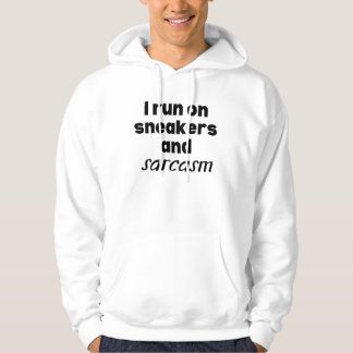 Sudadera I run on sneakers and sarcasm hoodie