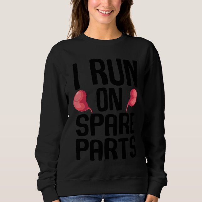 Sudadera I Run On Spare Parts Cool Kidney Donor  Men Women (Anverso)
