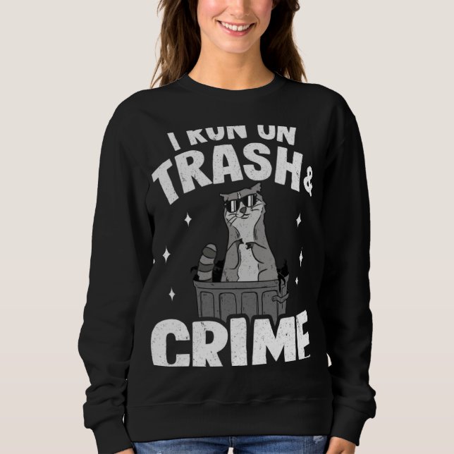 Sudadera I Run On Trash And Crime Funny Raccoon 3 (Anverso)