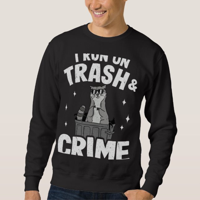 Sudadera I Run On Trash And Crime Funny Raccoon 3 (Anverso)
