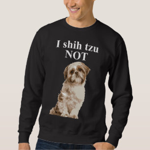 Sudadera I Shih Tzu Not Shih Tzu