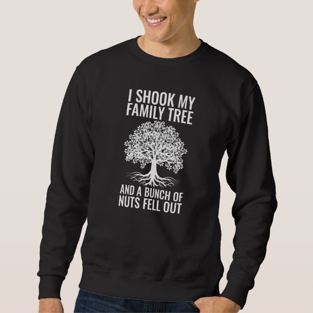 Sudadera I Shook My Family Tree And A Bunch Of Nuts Fell Ou (Anverso)
