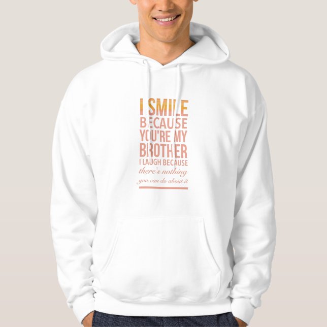 Sudadera I smile because you are my brother I laugh because (Anverso)