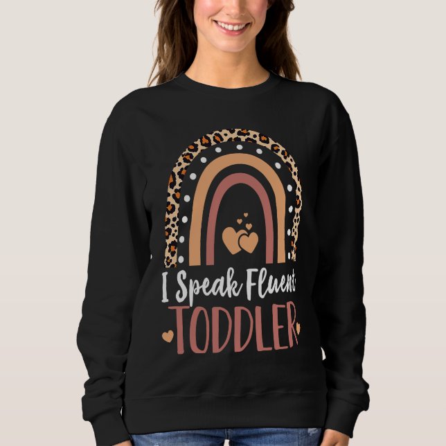 Sudadera I Speak Fluent Toddler Babysitter Daycare Teacher  (Anverso)
