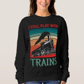 Sudadera I still play with trains retro train children