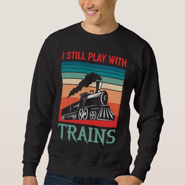 Sudadera I still play with trains retro train children (Anverso)