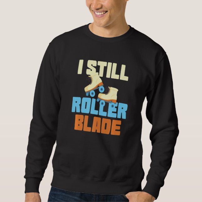 Sudadera I Still Roller Blade Skates Roller Skating inline  (Anverso)