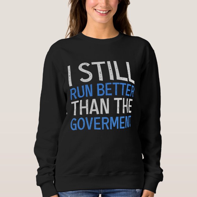 Sudadera I Still Run Better Than The Government  Wheelchair (Anverso)