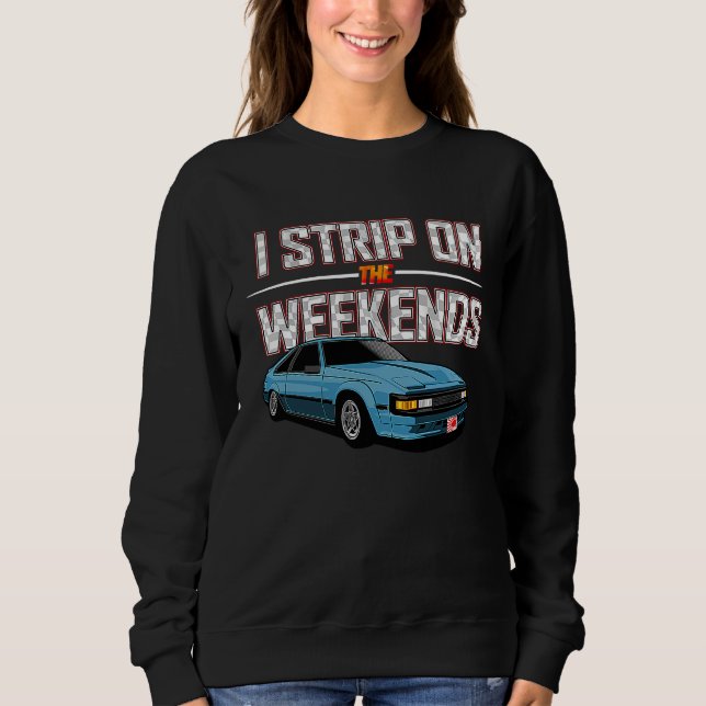 Sudadera I Strip On The Weekends Funny Drag Racing Pun (Anverso)