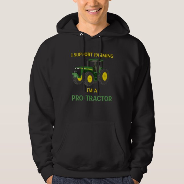 Sudadera I Support Farming I'm a Protractor Funny Tractor (Anverso)