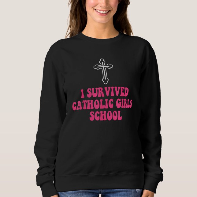 Sudadera I Survived Catholic Girls School  Nun Distressed (Anverso)