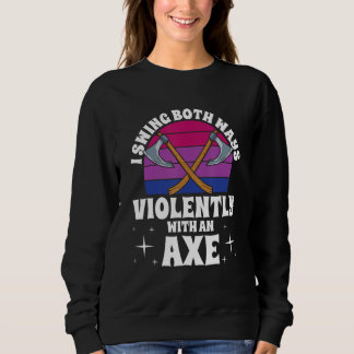 Sudadera I Swing Both Ways Violently With An Axe Bisexual L