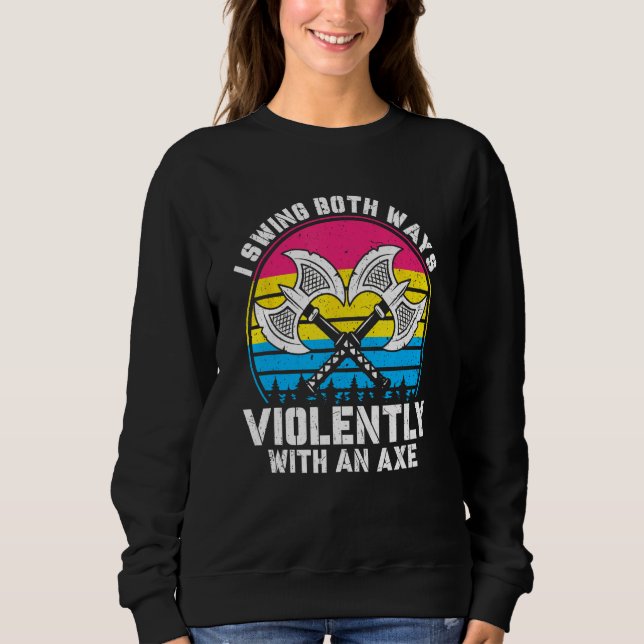Sudadera I Swing Both Ways Violently With Axe Pansexual LGB (Anverso)
