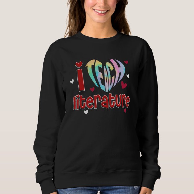 Sudadera I Teach Literature I Love Teaching Back To School (Anverso)