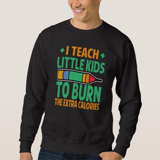Sudadera I Teach Little Kids To Burn The Extra Calories  Te (Anverso)