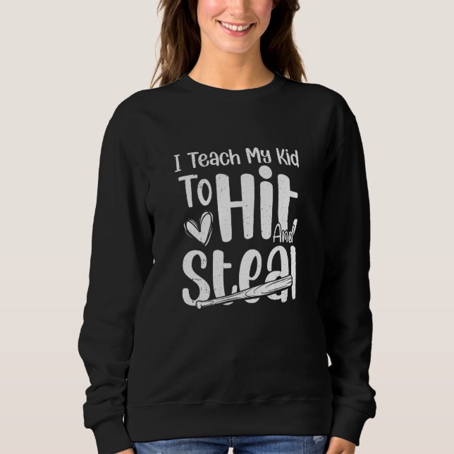 Sudadera I Teach My Kid To Hit And Steal Baseball Softball  (Anverso)