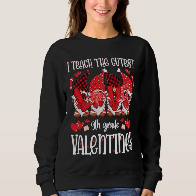 Sudadera I Teach The Cutest 9th Grade Valentines Gnomes Tea (Anverso)