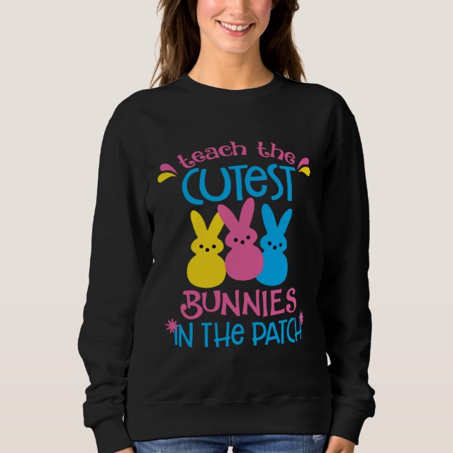 Sudadera I Teach The Cutest Bunnies In The Patch  Easter Te (Anverso)