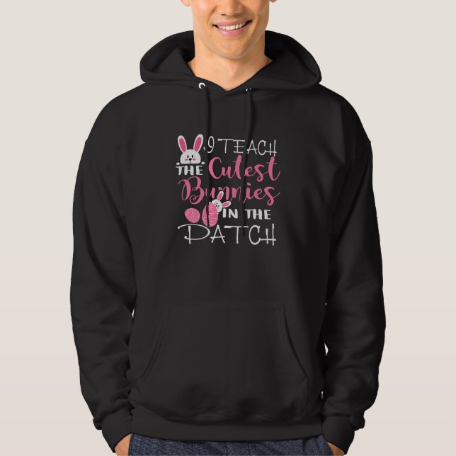 Sudadera I Teach the Cutest Bunnies in the Patch Easter Tea (Anverso)