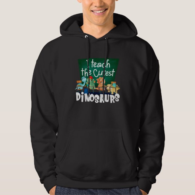 Sudadera I Teach The Cutest Dinosaurs Back To School (Anverso)