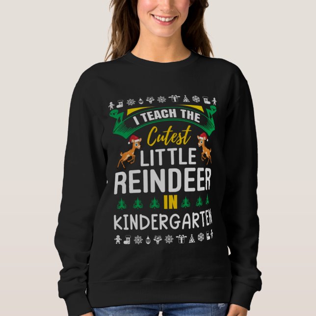 Sudadera I Teach The Cutest Little Reindeer In Kindergarten (Anverso)