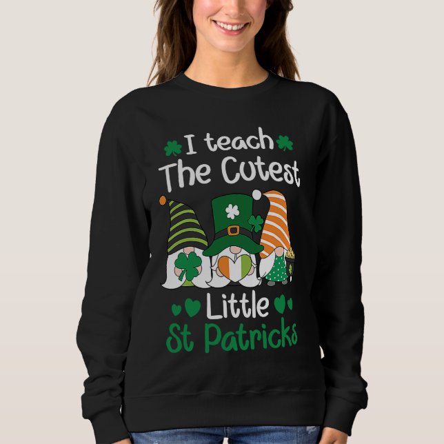 Sudadera I teach the cutest Little St Patrick's day Gnome (Anverso)