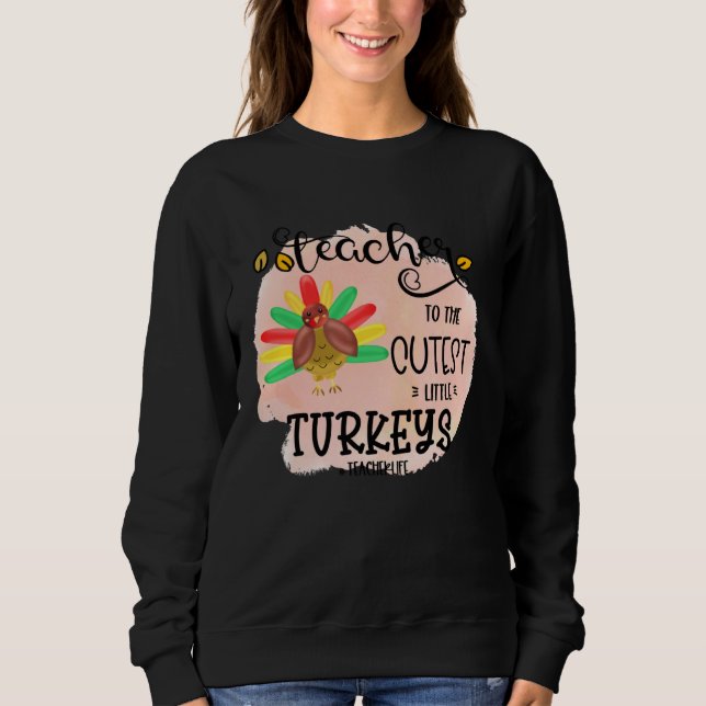 Sudadera I teach the cutest little turkeys Teacher Educatio (Anverso)