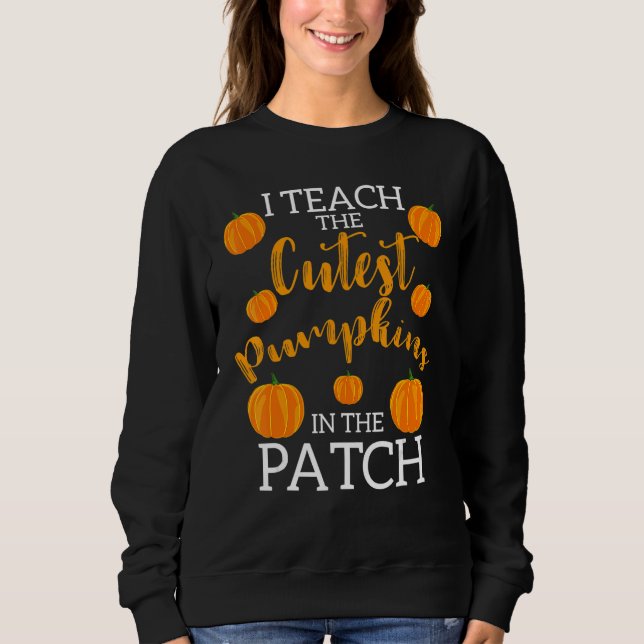 Sudadera i teach the cutest pumpkins in the patch 2 (Anverso)