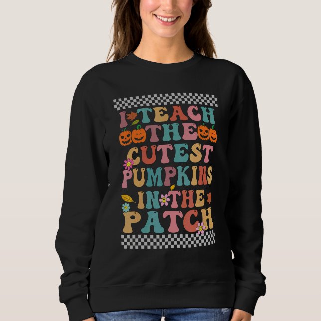 Sudadera I Teach The Cutest Pumpkins In The Patch Groovy Re (Anverso)