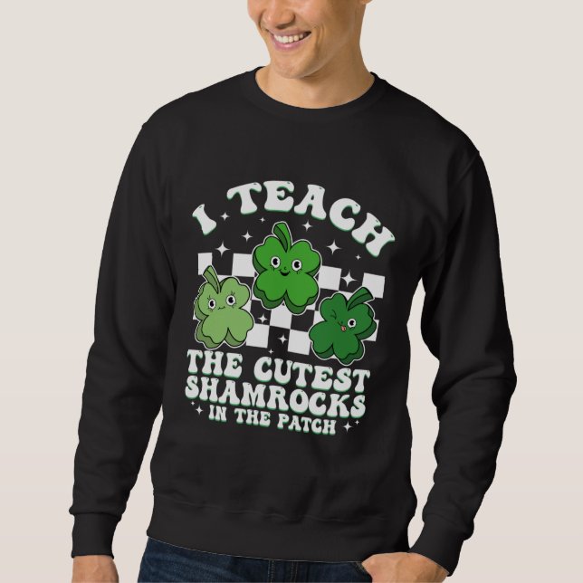Sudadera I Teach The Cutest Shamrocks Groovy Teacher St Pat (Anverso)