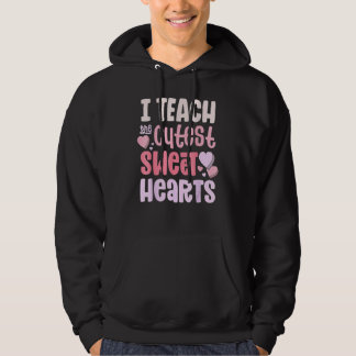 Sudadera I Teach The Cutest Sweet Hearts Valentines Day Tec
