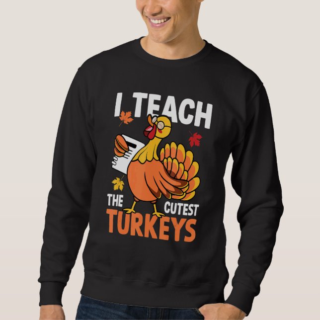 Sudadera I Teach The Cutest Turkeys Autumn Fall Thanksgivin (Anverso)