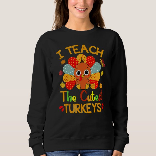 Sudadera I Teach The Cutest Turkeys Cute Teacher Thanksgivi (Anverso)