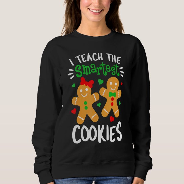 Sudadera I Teach The Smartest Cookies  Teacher Xmas Gingerb (Anverso)