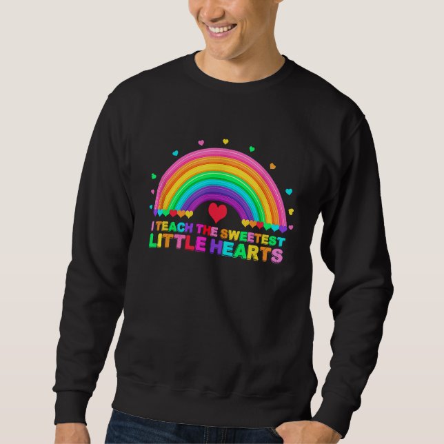 Sudadera I Teach The Sweetest Hearts Rainbow Teacher Valent (Anverso)