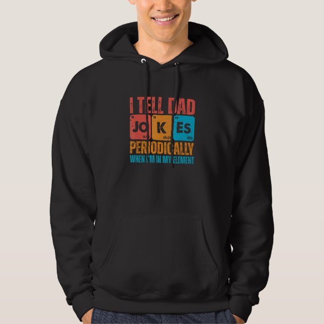 Sudadera I Tell Dad Jokes Periodically But Only When I'm My (Anverso)