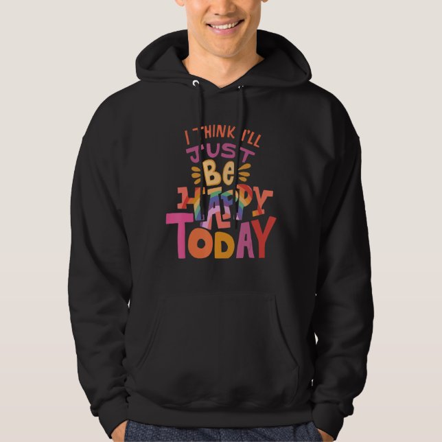 Sudadera I Think I'll Just Be Happy Today Show Your peace L (Anverso)