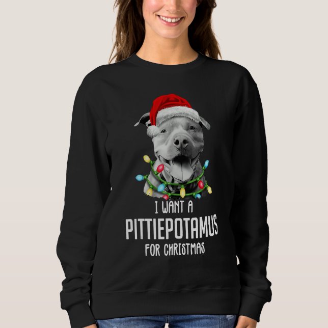 Sudadera I Want A Pittiepotamus For Christmas Pitbull (Anverso)