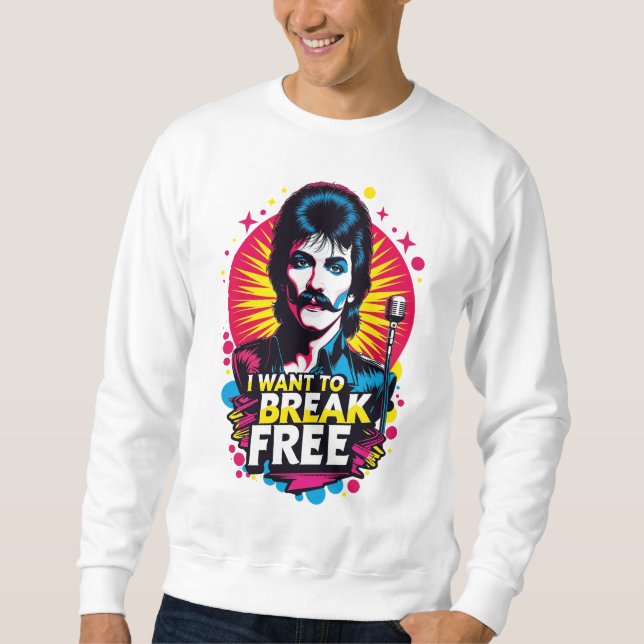 Sudadera I Want to Break Free (Anverso)