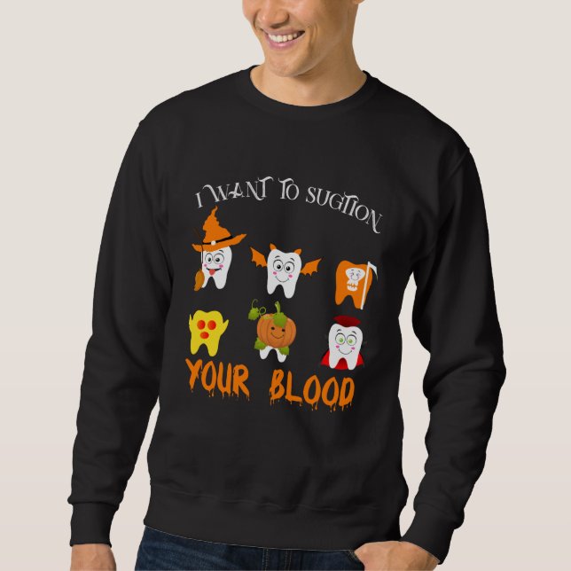 Sudadera I Want To Suction Your Blood Vampire Dental Squad  (Anverso)