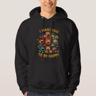 Sudadera I Want You To Be Happy Day