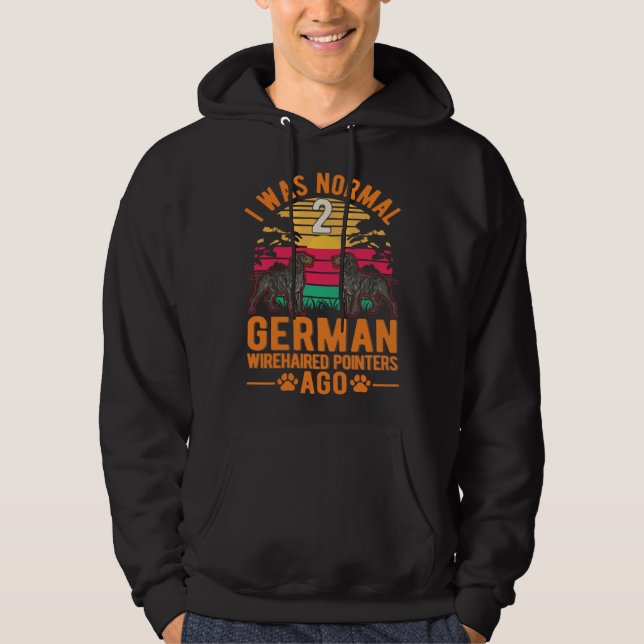 Sudadera I was normal 2 German Wirehaired Pointers ago (Anverso)