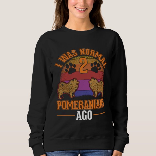 Sudadera I was normal 2 Pomeranians ago (Anverso)