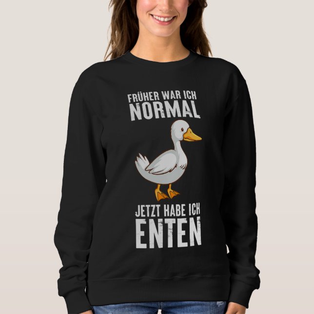 Sudadera I was normal but then I got ducks Animal German Qu (Anverso)